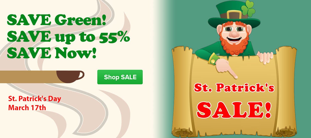St. Patrick's SALE! Save up to 55% Off... Order Today!